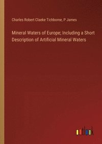 bokomslag Mineral Waters of Europe; Including a Short Description of Artificial Mineral Waters