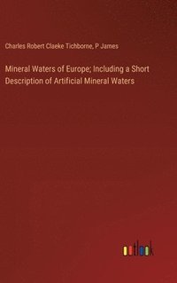 bokomslag Mineral Waters of Europe; Including a Short Description of Artificial Mineral Waters