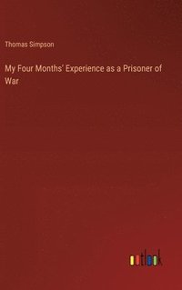 bokomslag My Four Months' Experience as a Prisoner of War