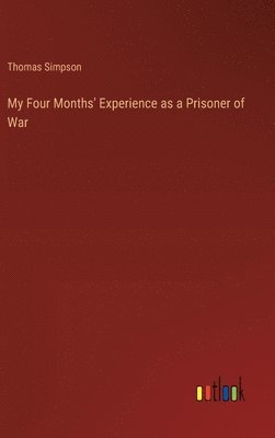 bokomslag My Four Months' Experience as a Prisoner of War