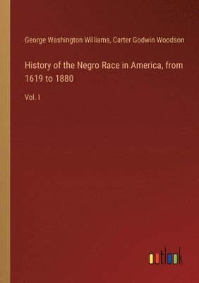 bokomslag History of the Negro Race in America, from 1619 to 1880