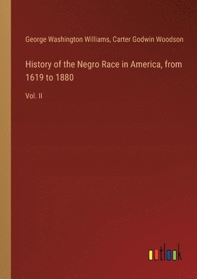 bokomslag History of the Negro Race in America, from 1619 to 1880