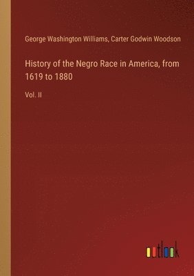 History of the Negro Race in America, from 1619 to 1880 1