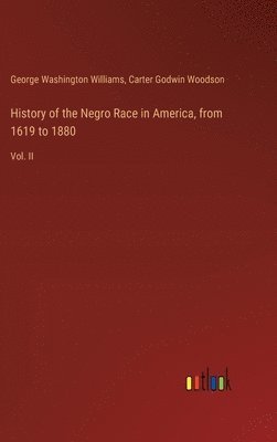 bokomslag History of the Negro Race in America, from 1619 to 1880