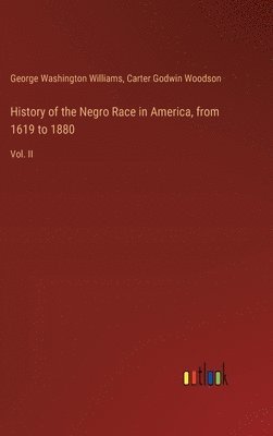 History of the Negro Race in America, from 1619 to 1880