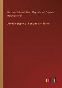 bokomslag Autobiography of Benjamin Hallowell