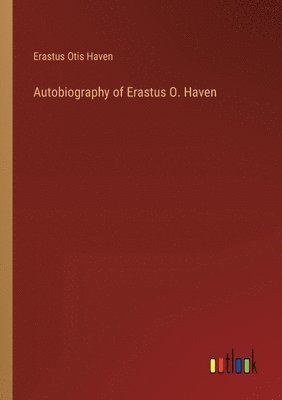 bokomslag Autobiography of Erastus O. Haven