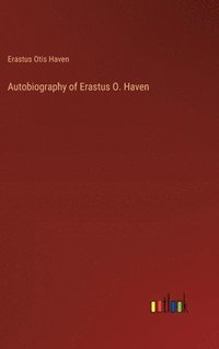 bokomslag Autobiography of Erastus O. Haven