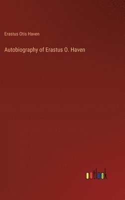 bokomslag Autobiography of Erastus O. Haven