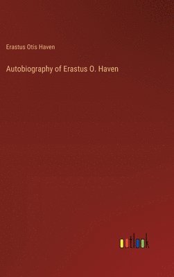 Autobiography of Erastus O. Haven