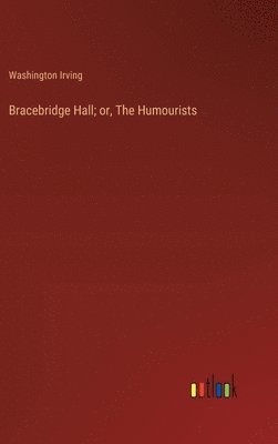 bokomslag Bracebridge Hall; or, The Humourists