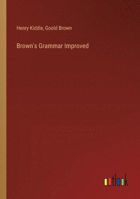 Henry Kiddle, Goold Brown - Brown's Grammar Improved, Häftad