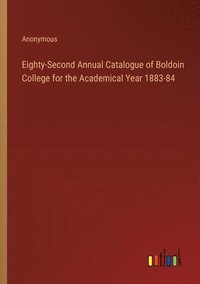 bokomslag Eighty-Second Annual Catalogue of Boldoin College for the Academical Year 1883-84