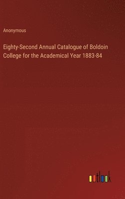 Eighty-Second Annual Catalogue of Boldoin College for the Academical Year 1883-84 1