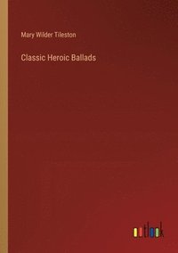bokomslag Classic Heroic Ballads