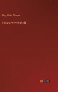 bokomslag Classic Heroic Ballads