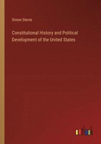 bokomslag Constitutional History and Political Development of the United States