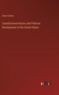 bokomslag Constitutional History and Political Development of the United States