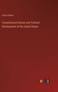 bokomslag Constitutional History and Political Development of the United States