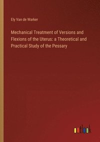 bokomslag Mechanical Treatment of Versions and Flexions of the Uterus