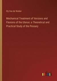 bokomslag Mechanical Treatment of Versions and Flexions of the Uterus