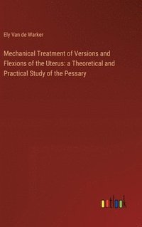 bokomslag Mechanical Treatment of Versions and Flexions of the Uterus