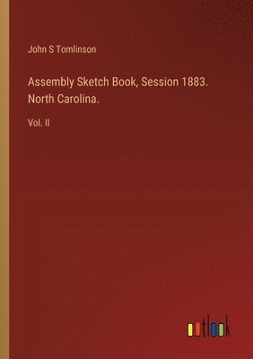 John S Tomlinson, John S. Tomlinson - Assembly Sketch Book, Session 1883. North Carolina., Häftad