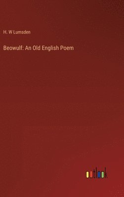 H W Lumsden, H. W. Lumsden, H. W Lumsden - Beowulf, Inbunden