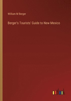 bokomslag Berger's Tourists' Guide to New Mexico