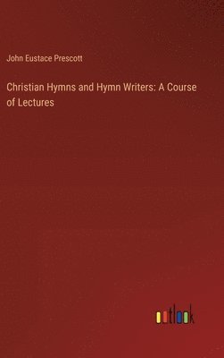 Christian Hymns and Hymn Writers 1