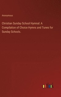 bokomslag Christian Sunday School Hymnal