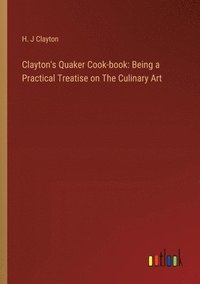 bokomslag Clayton's Quaker Cook-book