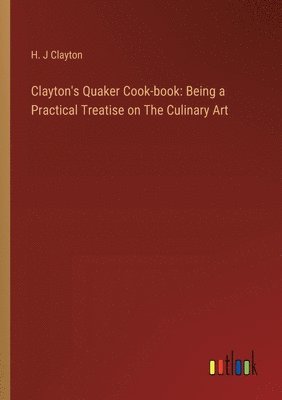 bokomslag Clayton's Quaker Cook-book