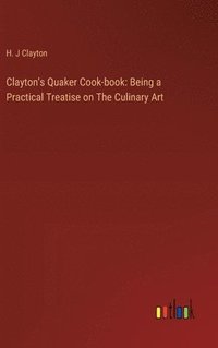 bokomslag Clayton's Quaker Cook-book