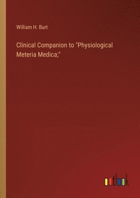 bokomslag Clinical Companion to &quot;Physiological Meteria Medica;&quot;