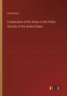 bokomslag Coeducation of the Sexes in the Public Schools of the United States