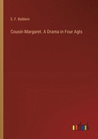 bokomslag Cousin Margaret. A Drama in Four Agts