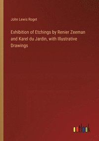 bokomslag Exhibition of Etchings by Renier Zeeman and Karel du Jardin, with Illustrative Drawings
