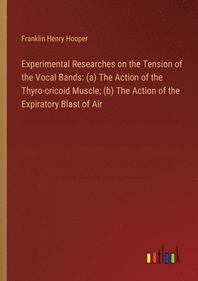 Experimental Researches on the Tension of the Vocal Bands 1