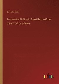 bokomslag Freshwater Fishing in Great Britain Other than Trout or Salmon