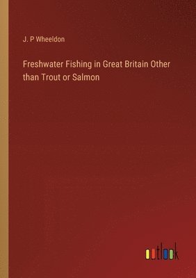 bokomslag Freshwater Fishing in Great Britain Other than Trout or Salmon