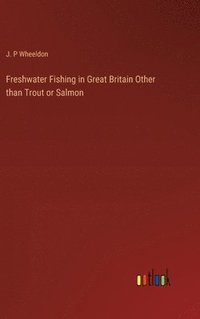 bokomslag Freshwater Fishing in Great Britain Other than Trout or Salmon