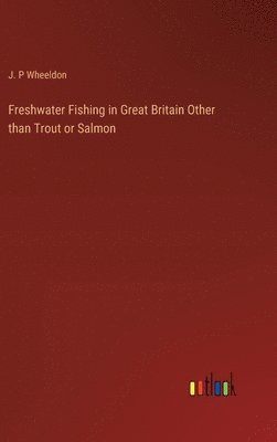 bokomslag Freshwater Fishing in Great Britain Other than Trout or Salmon