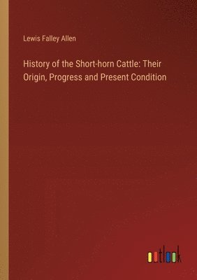 bokomslag History of the Short-horn Cattle