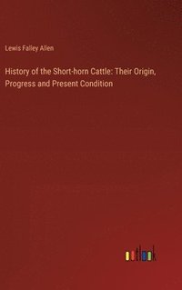 bokomslag History of the Short-horn Cattle