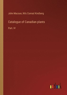 Catalogue of Canadian plants 1