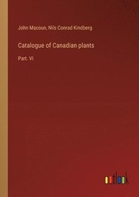 bokomslag Catalogue of Canadian plants