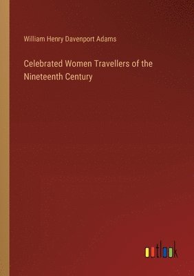 bokomslag Celebrated Women Travellers of the Nineteenth Century