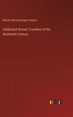 bokomslag Celebrated Women Travellers of the Nineteenth Century