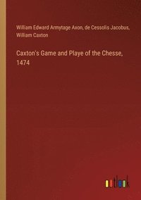 bokomslag Caxton's Game and Playe of the Chesse, 1474